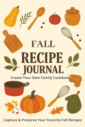 Seasonal Recipe Journal: Fall Edition